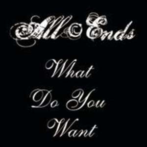 收聽All Ends的What Do You Want歌詞歌曲