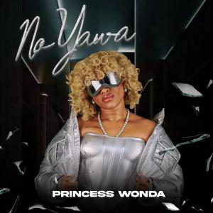 收聽Princess Wonda的No Yawa歌詞歌曲