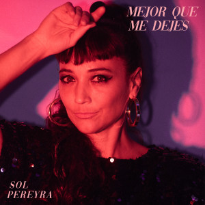 อัลบัม Mejor Que Me Dejes ศิลปิน Sol Pereyra