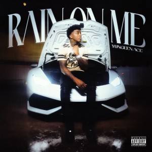 Yungeen Ace的專輯Rain On Me (Explicit)
