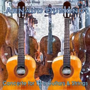 Arnaud Dumond的專輯Dumond: Concerto for Two Guitars & Strings