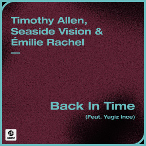 收聽Timothy Allen的Back In Time(feat. Yagiz Ince)歌詞歌曲