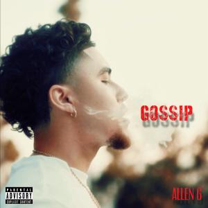 收聽ALLEN G的Gossip (Explicit)歌詞歌曲