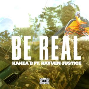 KaKea B的專輯Be Real (feat. Rayven Justice)