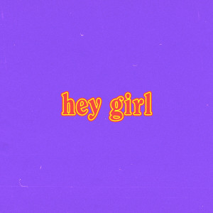 ดาวน์โหลดและฟังเพลง hey girl พร้อมเนื้อเพลงจาก boy pablo