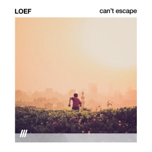 ดาวน์โหลดและฟังเพลง CAN'T ESCAPE พร้อมเนื้อเพลงจาก LOEF