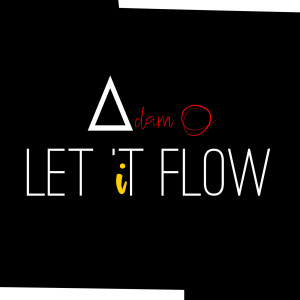 Listen to Let It Flow song with lyrics from Adam O