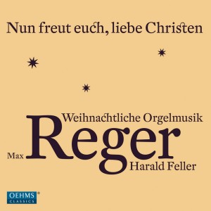 Harald Feller的專輯Reger: Nun freut euch, liebe Christen - Weihnachtliche Orgelmusik