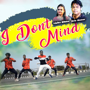 Listen to I DON'T MIND song with lyrics from Krish Kumar