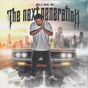 Eli Da P的專輯The Next Generation (Explicit)