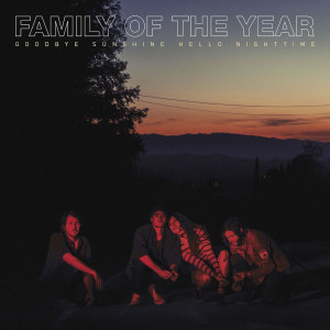 Album Goodbye Sunshine, Hello Nighttime from Family Of The Year