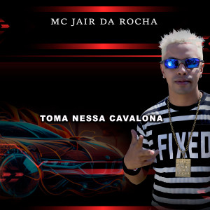 Listen to Toma Nessa Cavalona song with lyrics from MC Jair Da Rocha