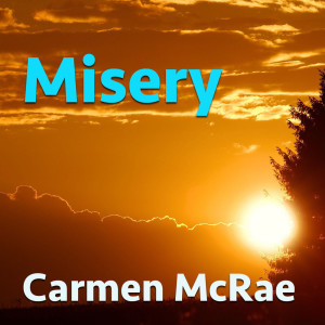 Misery dari Carmen McRae