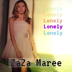 Listen to Lonely song with lyrics from ZaZa Maree