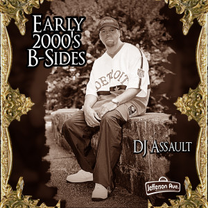 DJ Assault的專輯Early 2000's B-Sides (Explicit)