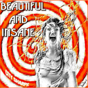 ดาวน์โหลดและฟังเพลง Beautiful and Insane พร้อมเนื้อเพลงจาก City Sharps