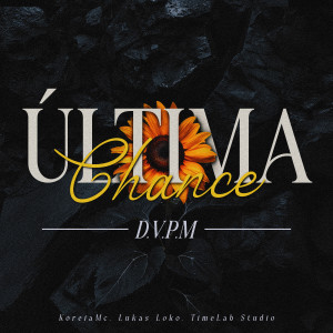Listen to Última Chance (D.V.P.M) song with lyrics from KoreiaMc