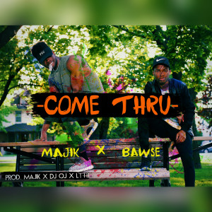 收听Majik的Come Thru歌词歌曲