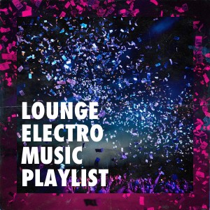 DJ Electronica Trance的专辑Lounge Electro Music Playlist