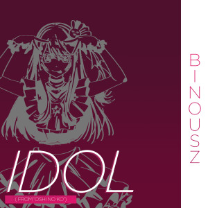 Listen to Idol (Cover) song with lyrics from Binou SZ