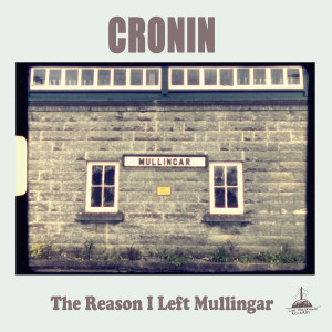 Album The Reason I Left Mullingar oleh Cronin