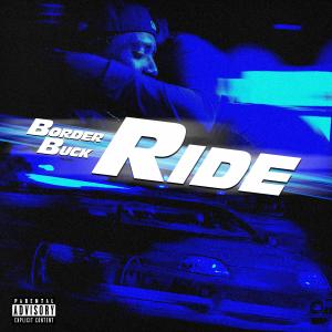 收聽Border Buck的Ride (Explicit)歌詞歌曲