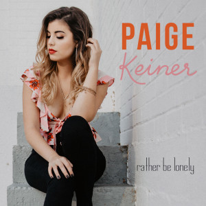 收聽Paige Keiner的Rather Be Lonely歌詞歌曲