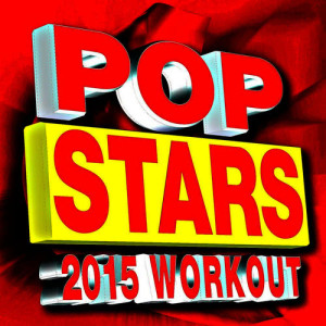 The Workout Heroes的專輯Pop Stars – 2015 Workout