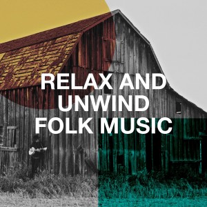 The Relaxing Folk Lifestyle Band的專輯Relax and Unwind Folk Music