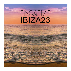 Ensaime的專輯Ensaime Ibiza 2023
