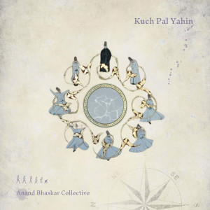 Listen to Kuch Pal Yahin song with lyrics from Anand Bhaskar Collective