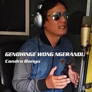 Listen to Gendinge Wong Ngerandu song with lyrics from Candra Banyu