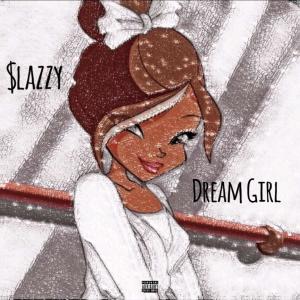 收聽$lAZZY的Dream Girl (Explicit)歌詞歌曲