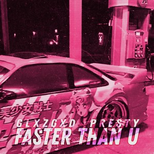 Listen to FASTER THAN U song with lyrics from GLXZGXD
