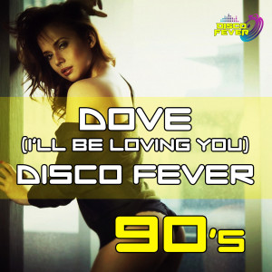 Dengarkan lagu Dove (I'll Be Loving You) (90's Dance) nyanyian Disco Fever dengan lirik