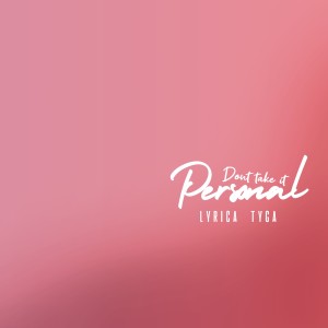Lyrica Anderson的專輯Don't Take It Personal (feat. Tyga) (Explicit)