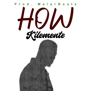 Listen to How song with lyrics from Kilemente