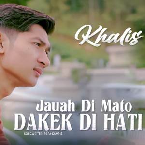 Listen to Jauah Di Mato Dakek Di Hati song with lyrics from Khalis