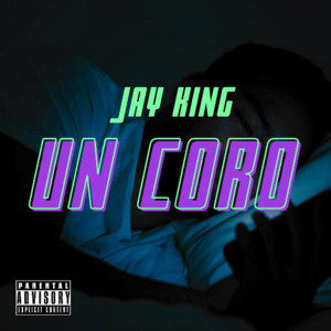 Album Un Coro (Explicit) oleh Jay King