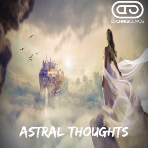 Dengarkan lagu Astral Thoughts nyanyian Dj Chris Olmos dengan lirik