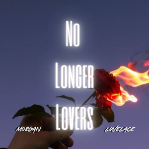 ดาวน์โหลดและฟังเพลง No Longer Lovers (Explicit) พร้อมเนื้อเพลงจาก Morgan Lovelace