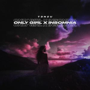 收聽T3NZU的Only Girl x Insomnia歌詞歌曲