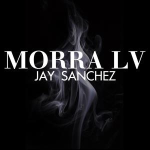 Jay Sanchez的專輯MORRA LV