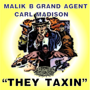 Malik B的專輯They Taxin’ (feat. Carl Madison & Grand Agent)