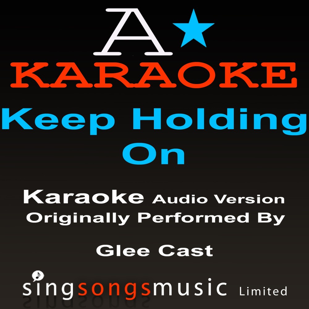 Keep Holding On (Originally Performed By Glee Cast) {Audio Karaoke Version}