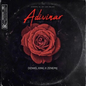 Listen to Adivinar (Explicit) song with lyrics from Dowel king