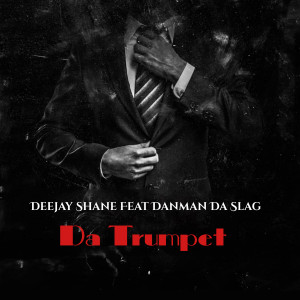 Listen to Da Trumpet song with lyrics from Deejay Shane