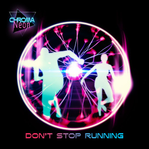 Listen to Don´T Stop Running song with lyrics from Chroma Neon