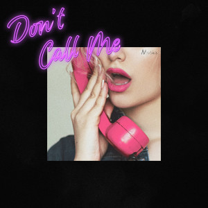 收听Mvsha的Don't Call Me歌词歌曲