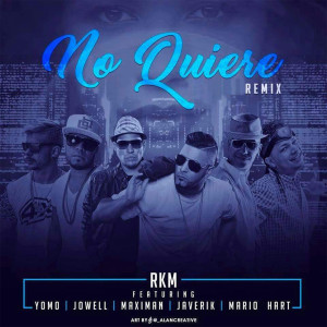 ดาวน์โหลดและฟังเพลง No Quiere (Remix) [feat. Yomo, Jowell, Maximan, Javerik, Mario Hart & Trebol Clan] พร้อมเนื้อเพลงจาก RKM